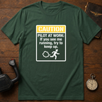 Caution: Pilot At Work T-Shirt
