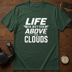 Life Is Better Above The Clouds T-Shirt