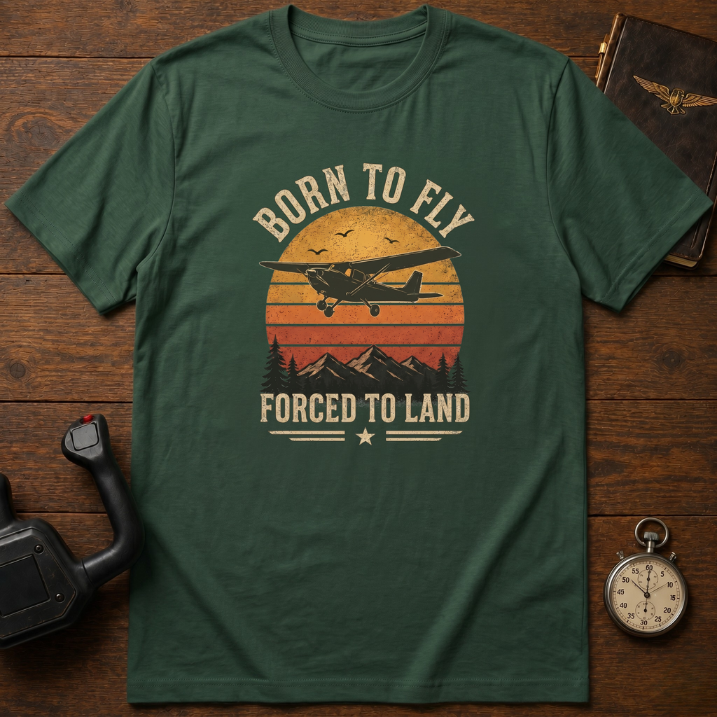 Born To Fly Forced To Land T-Shirt