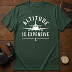 Altitude Is Expensive T-Shirt
