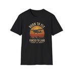 Born To Fly Forced To Land T-Shirt