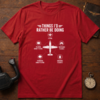 Things I'd Rather Be Doing T-Shirt