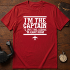To Save Time, Always Assume I'm Right T-Shirt