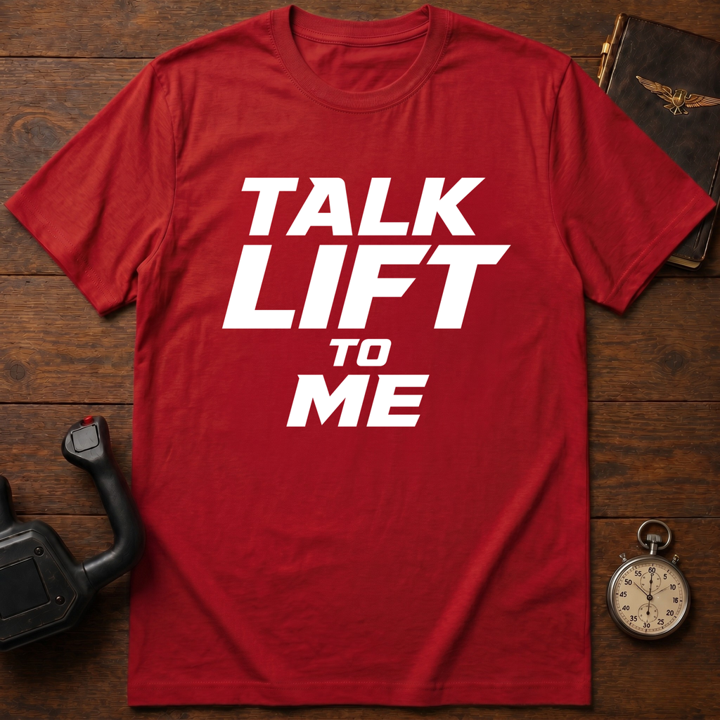 Talk Lift To Me T-Shirt