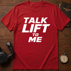 Talk Lift To Me T-Shirt