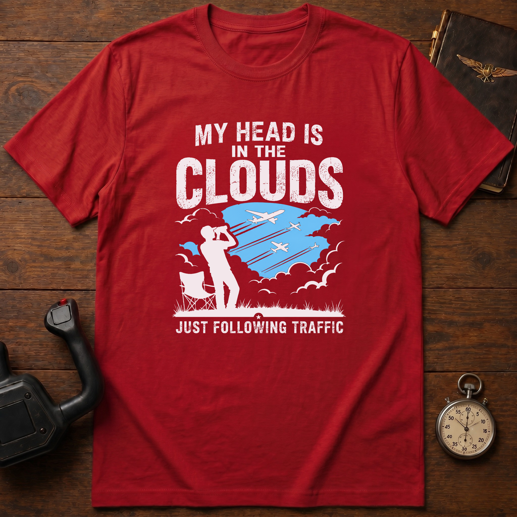 My Head Is In The Clouds Just Following Traffic T-Shirt