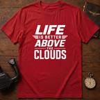 Life Is Better Above The Clouds T-Shirt