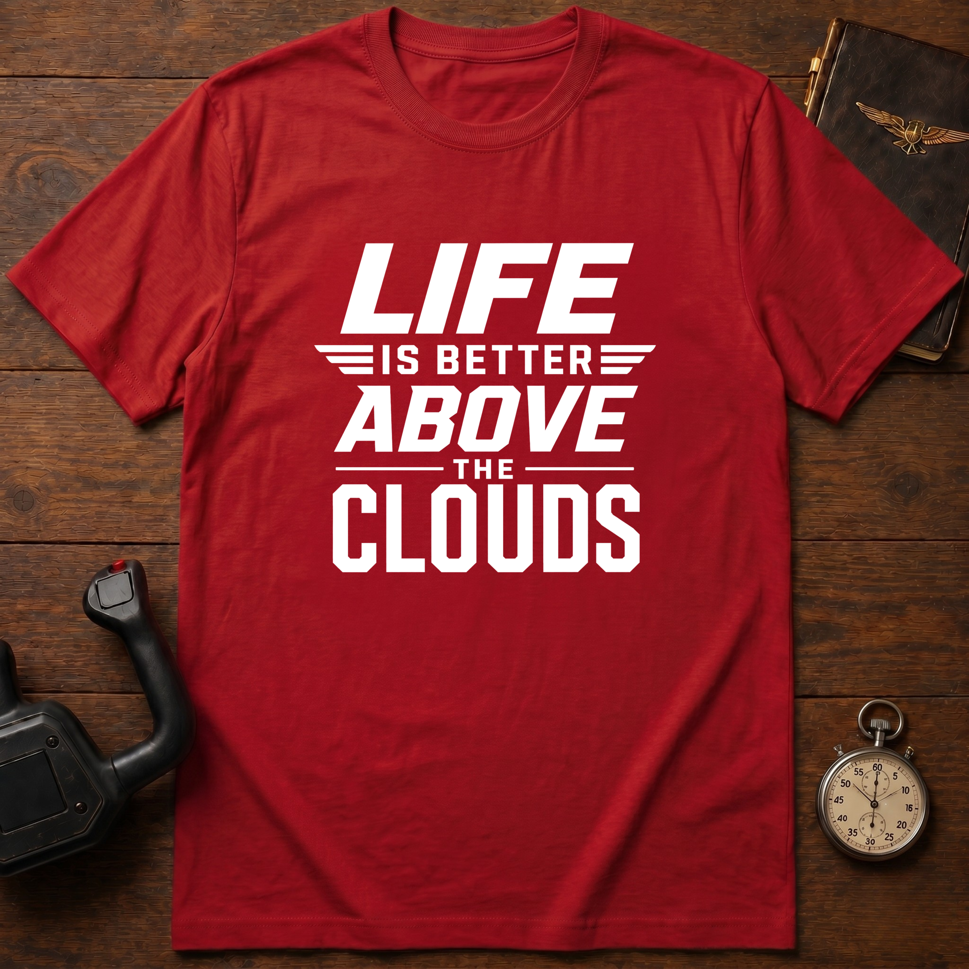 Life Is Better Above The Clouds T-Shirt