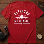 Altitude Is Expensive T-Shirt