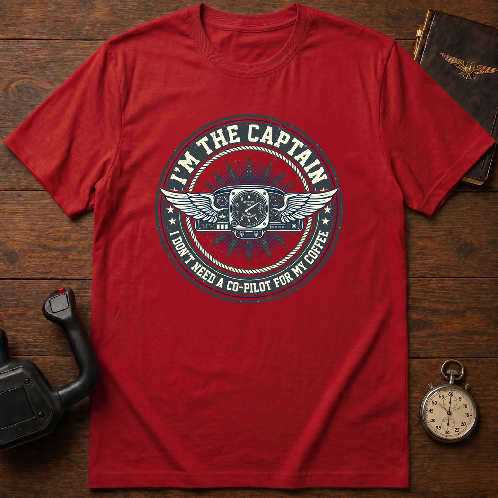 I Don't Need A Co-Pilot For My Coffee T-Shirt