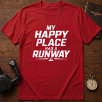 My Happy Place Has A Runway T-Shirt