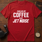 Fueled By Coffee And Jet Noise T-Shirt