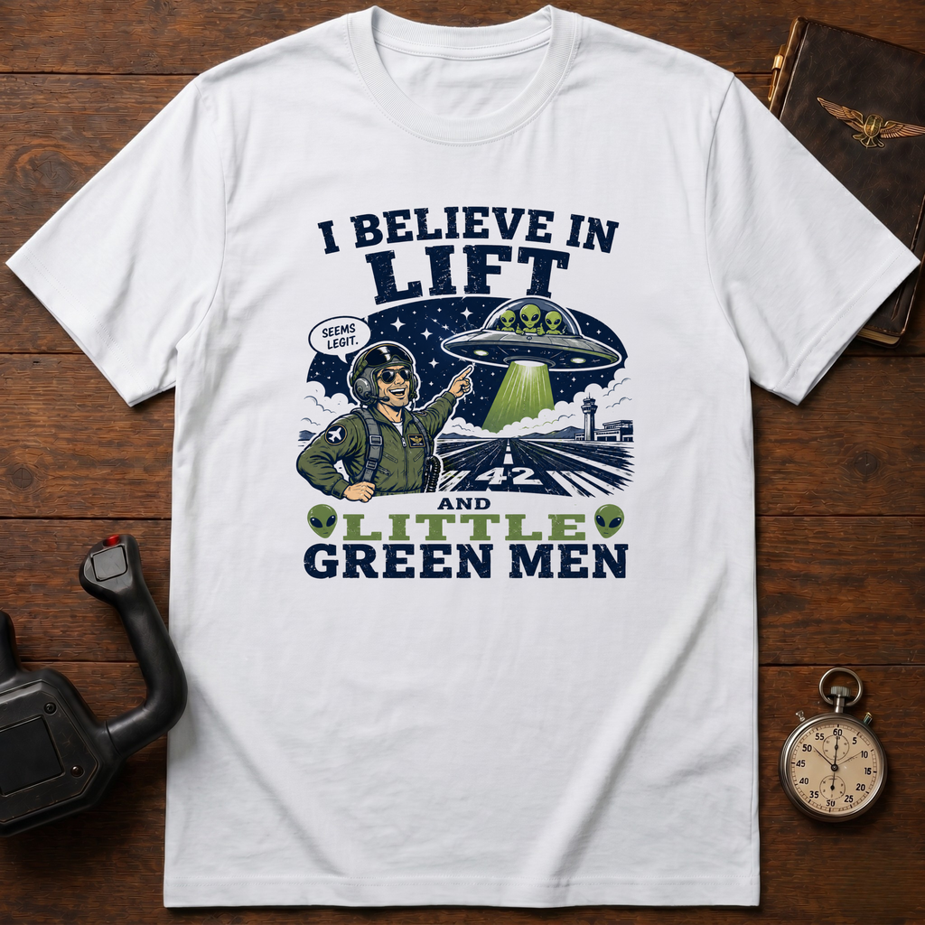 I Believe In Lift And Little Green Men T-Shirt