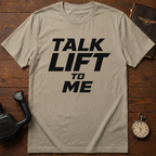 Talk Lift To Me T-Shirt