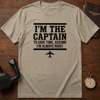 To Save Time, Always Assume I'm Right T-Shirt