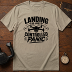 Landing Is Just Controlled Panic T-Shirt