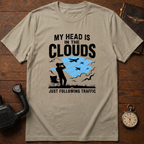 My Head Is In The Clouds Just Following Traffic T-Shirt