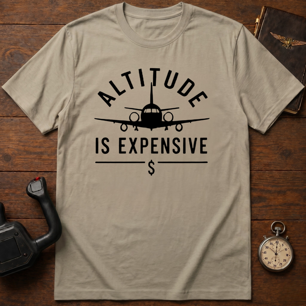 Altitude Is Expensive T-Shirt
