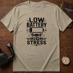 Low Battery High Stress T-Shirt