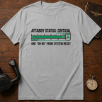 Attaboy Status: Critical T-Shirt