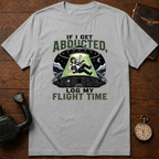 If I Get Abducted, Log My Flight Time T-Shirt