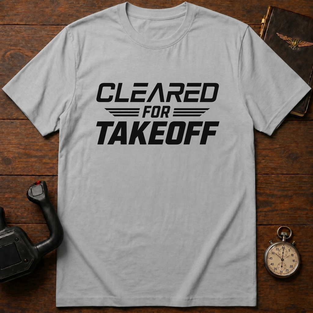 Cleared For Takeoff T-Shirt