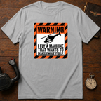 I Fly A Machine That Wants To Disassemble Itself T-Shirt