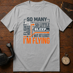 At Least I'm Flying T-Shirt