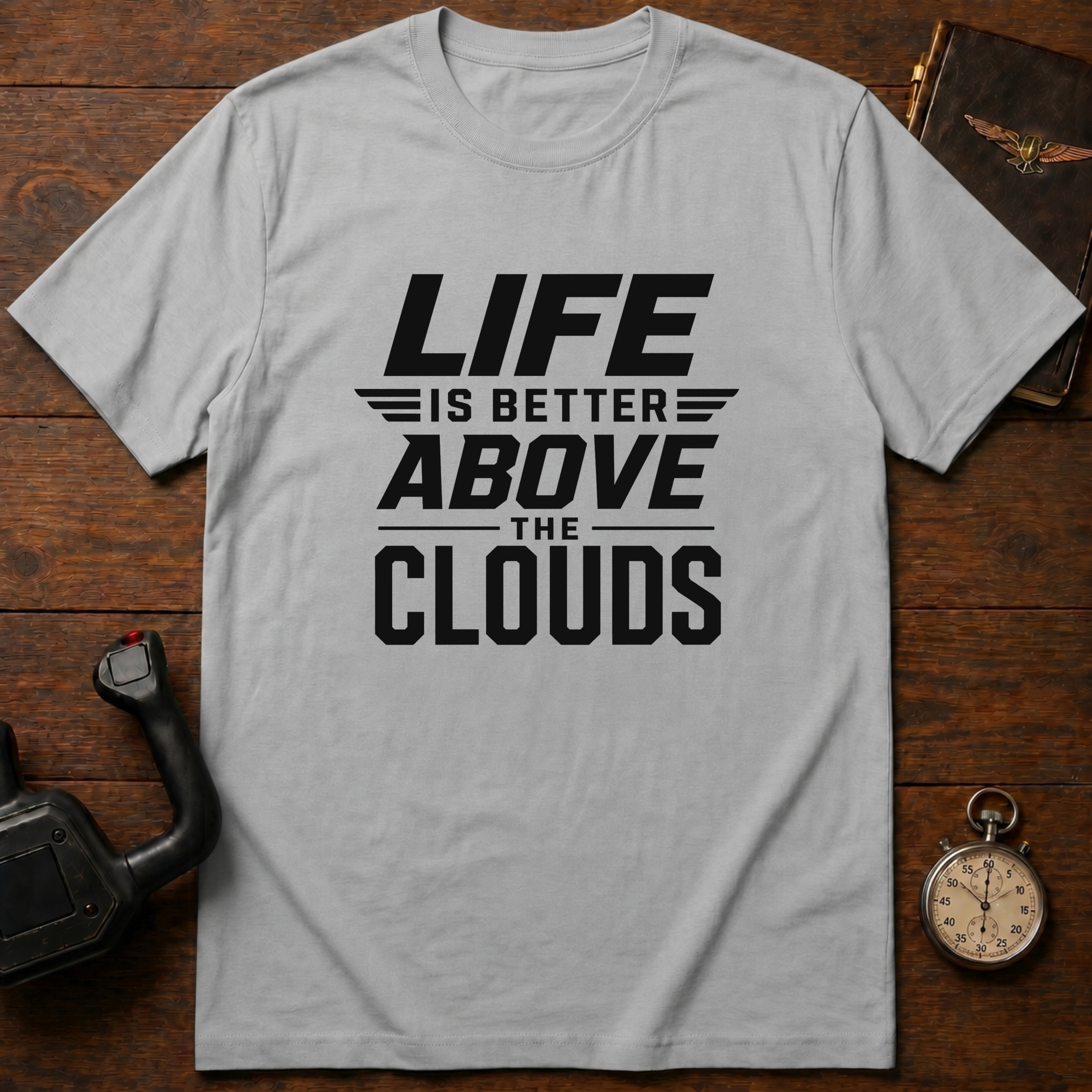 Life Is Better Above The Clouds T-Shirt