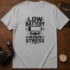 Low Battery High Stress T-Shirt