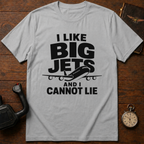 I Like Big Jets And I Cannot Lie T-Shirt