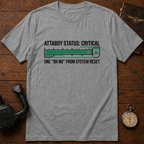 Attaboy Status: Critical T-Shirt