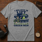 I Believe In Lift And Little Green Men T-Shirt