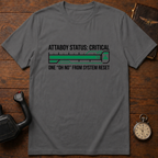 Attaboy Status: Critical T-Shirt