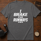 I Break For Runways T-Shirt