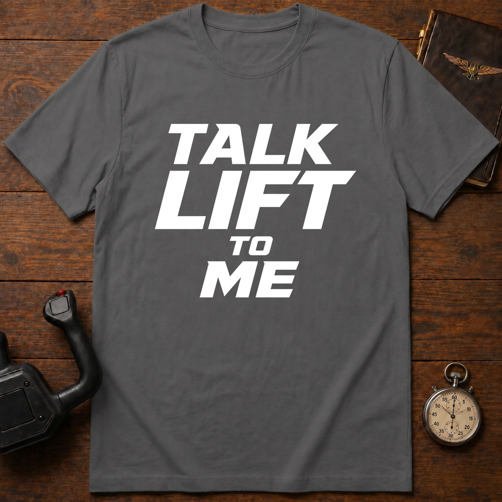 Talk Lift To Me T-Shirt