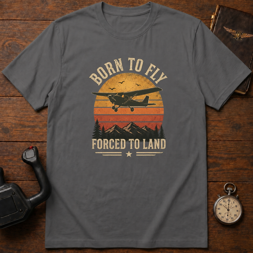 Born To Fly Forced To Land T-Shirt