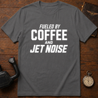 Fueled By Coffee And Jet Noise T-Shirt