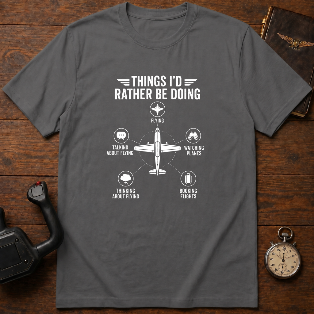 Things I'd Rather Be Doing T-Shirt