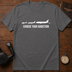 Choose Your Addiction T-Shirt
