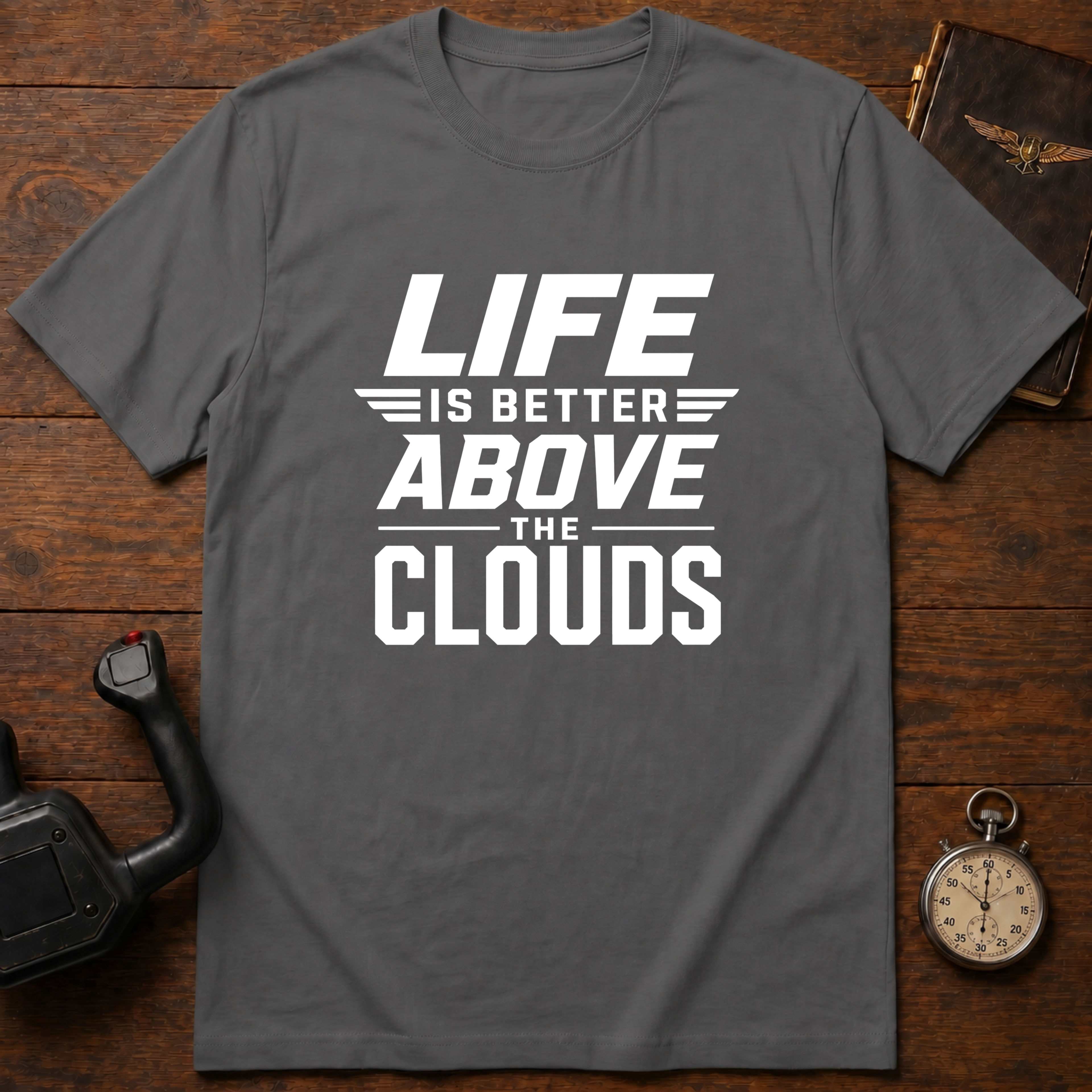 Life Is Better Above The Clouds T-Shirt