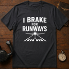 I Brake For Runways T-Shirt