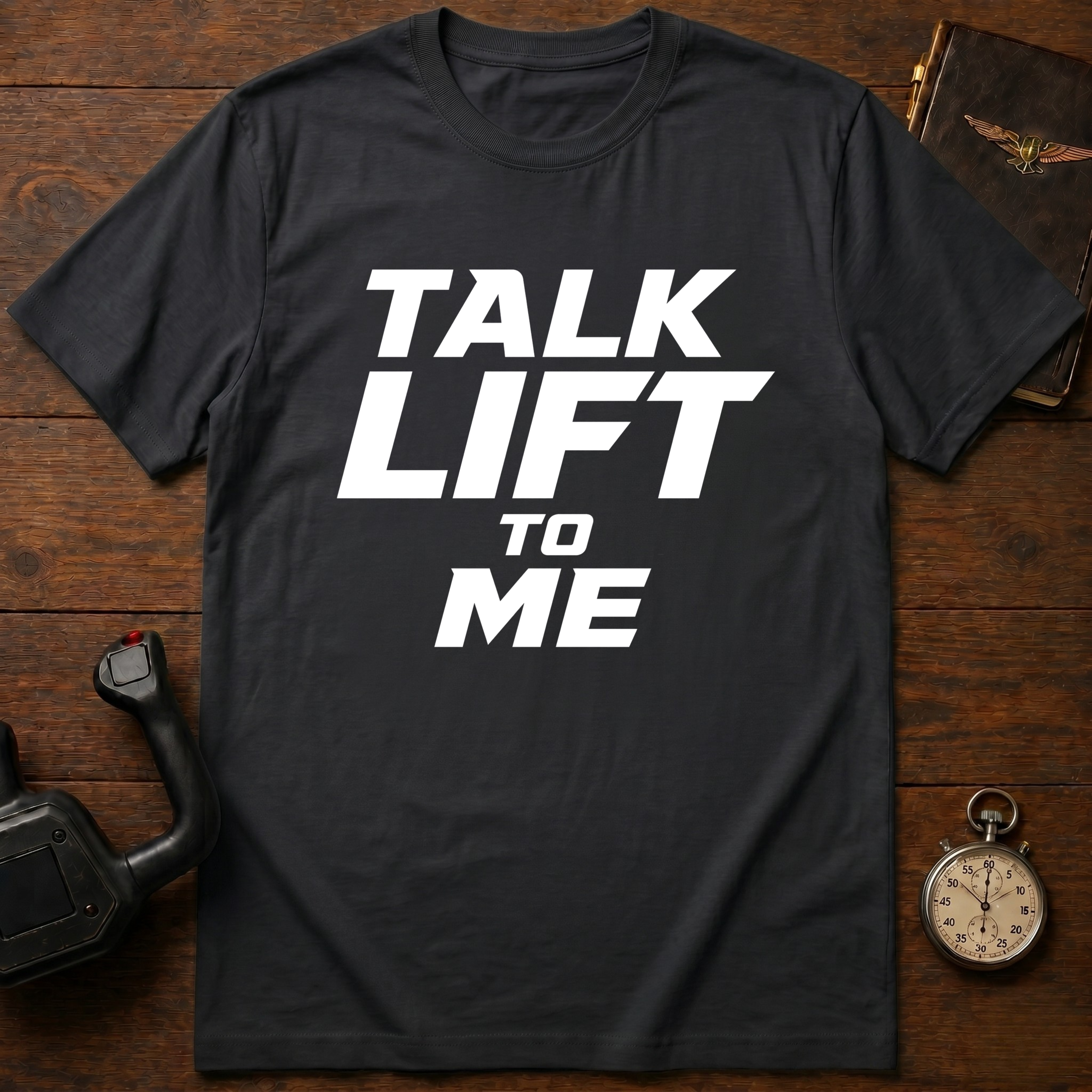 Talk Lift To Me T-Shirt