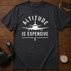 Altitude Is Expensive T-Shirt