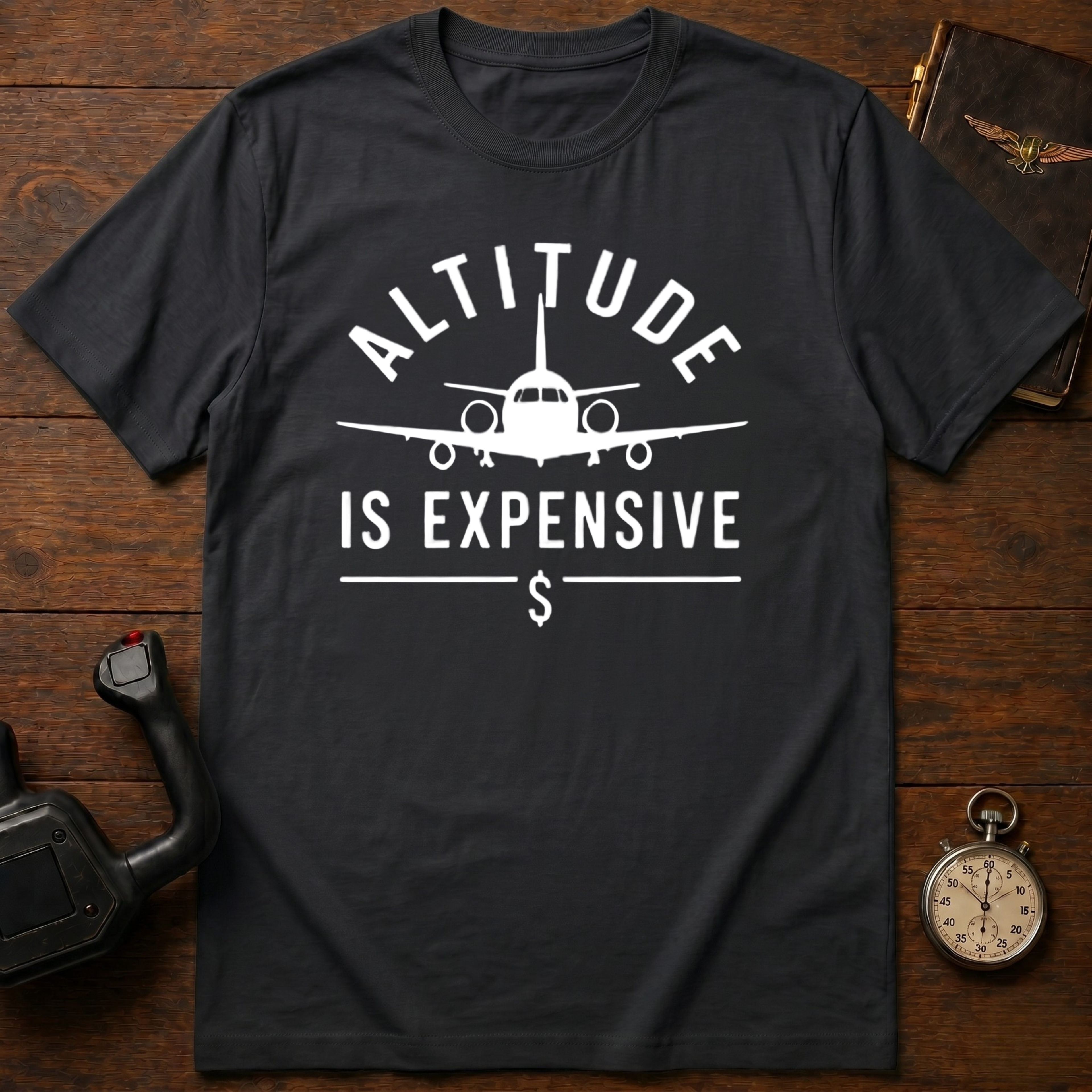 Altitude Is Expensive T-Shirt