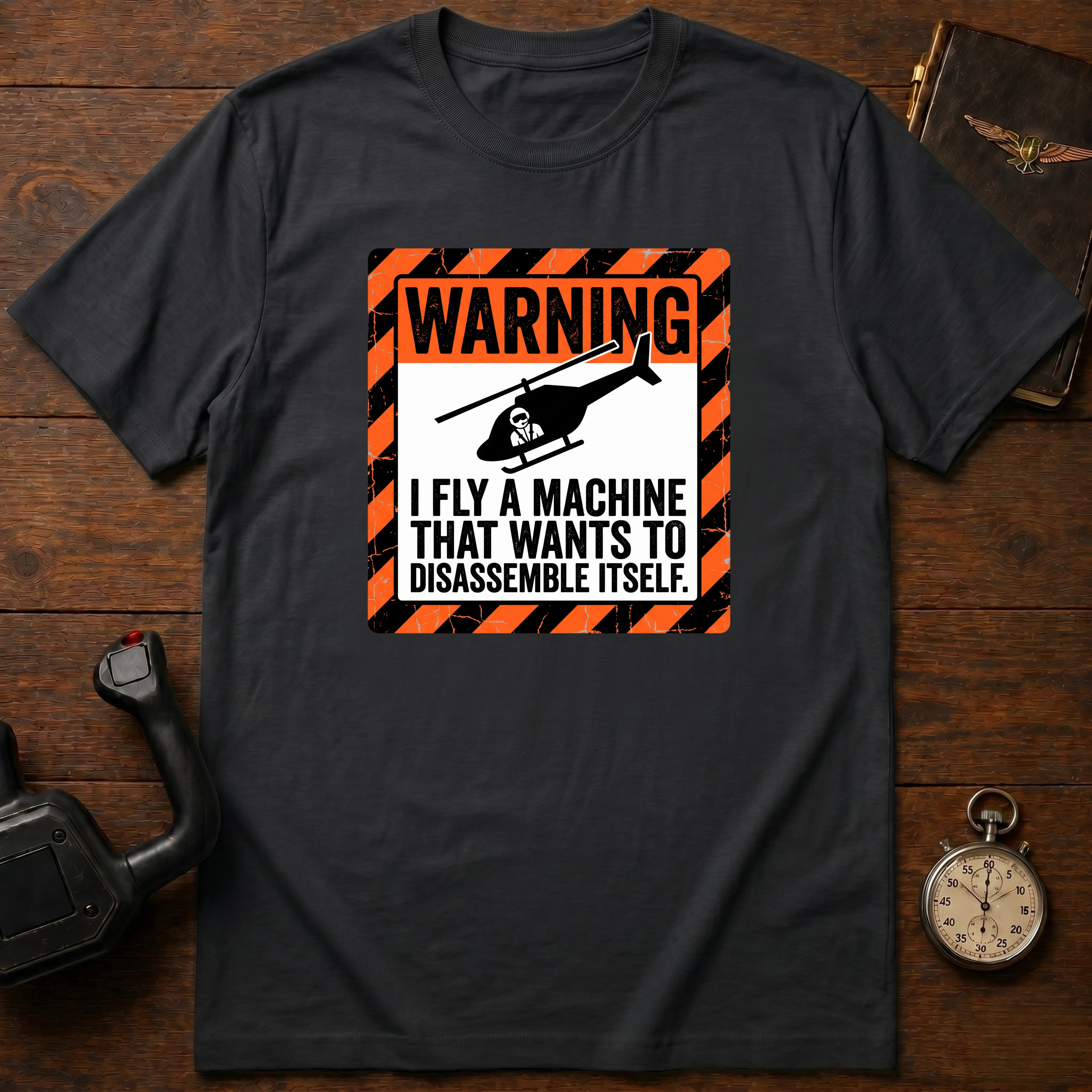 I Fly A Machine That Wants To Disassemble Itself T-Shirt