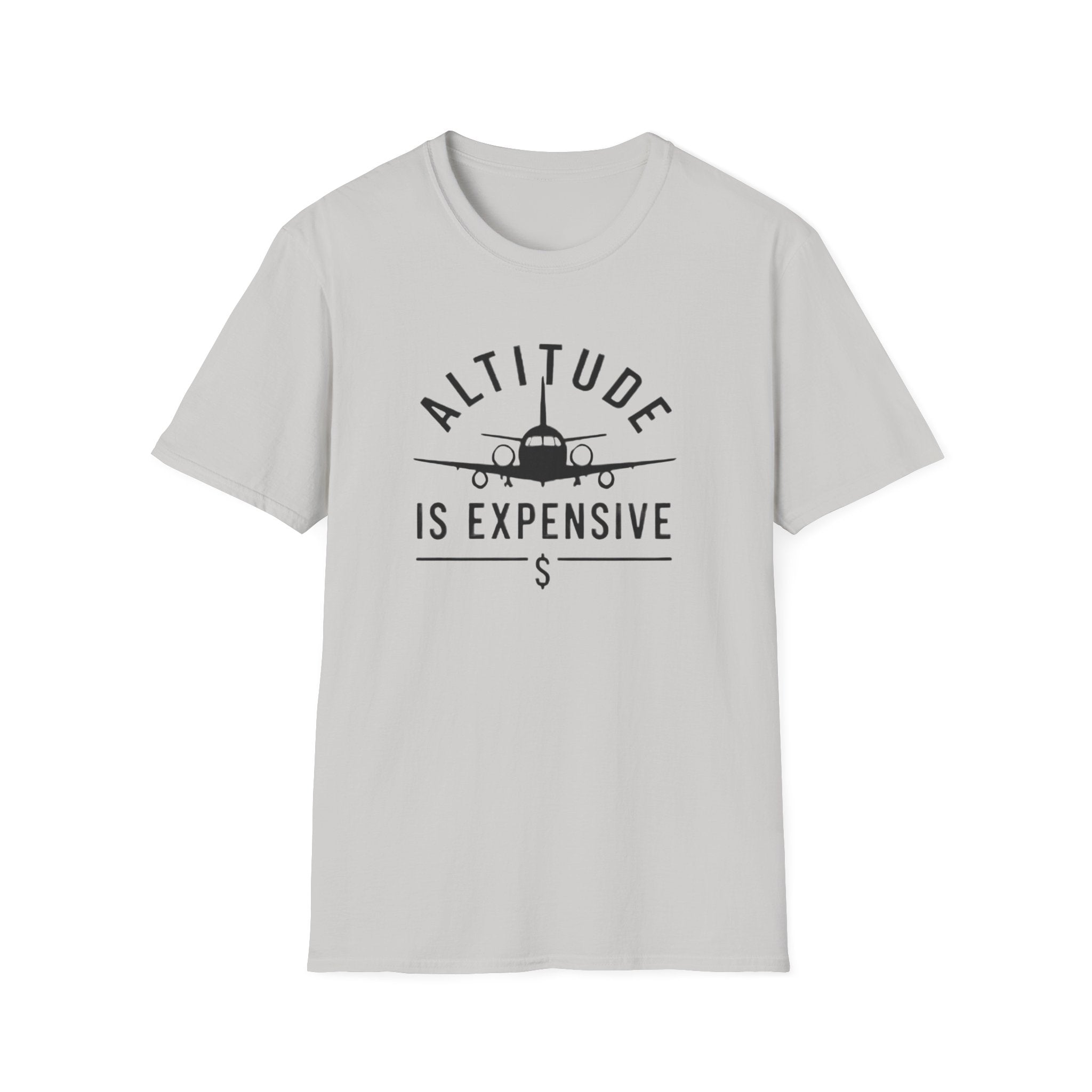 Altitude Is Expensive T-Shirt