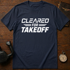 Cleared For Takeoff T-Shirt
