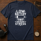 Low Battery High Stress T-Shirt