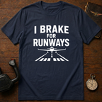 I Brake For Runways T-Shirt